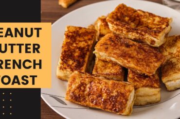 Peanut Butter French Toast Recipe