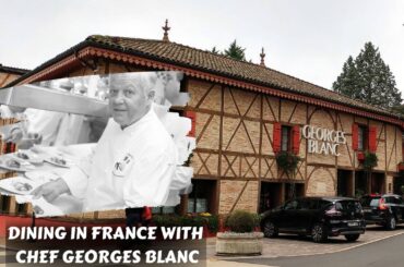 Dining in France with Chef Georges Blanc