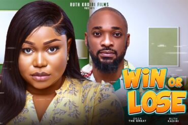 WIN OR LOSE - RUTH KADIRI, DEZA THE GREAT, (REUPLOAD)