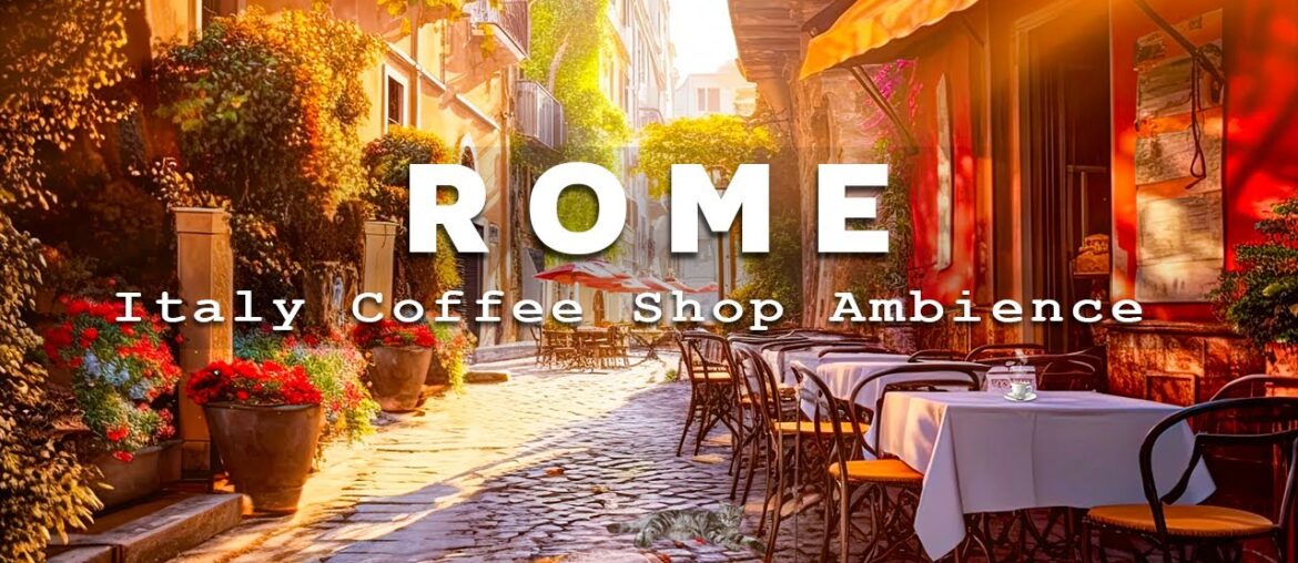 Morning Rome Cafe Shop | Jazz & Bossa Nova Piano Music for Study, Work or Chill Mode Morning Rome Cafe Shop | Jazz & Bossa Nova Piano Music for Study, Work or Chill Mode