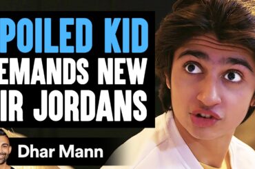 SPOILED KID Demands NEW AIR JORDANS, What Happens Next Is Shocking | Dhar Mann Studios
