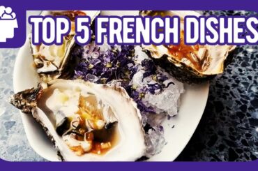 TOP 5 FRENCH Dishes: Savor the FLAVOR I BrainJewels