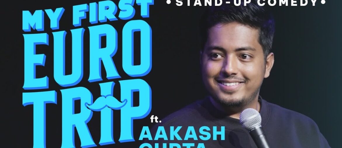 My First Euro Trip | Stand-up Comedy by Aakash Gupta My First Euro Trip | Stand-up Comedy by Aakash Gupta