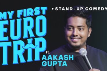 My First Euro Trip | Stand-up Comedy by Aakash Gupta