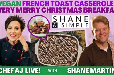 Vegan French Toast Casserole: A Very Merry Christmas Breakfast with Shane Martin of Shane & Simple
