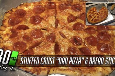 Gourmet Stuffed Crust "Dad Pizza" & Bread Sticks... At Home! #30andhatingit #pizza #cooking