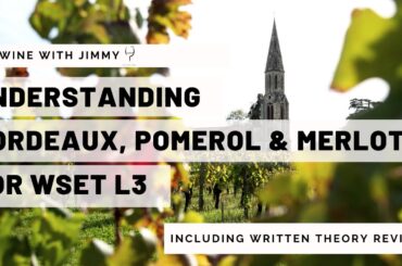 Understanding Bordeaux, Pomerol and Merlot for WSET L3 including working written question