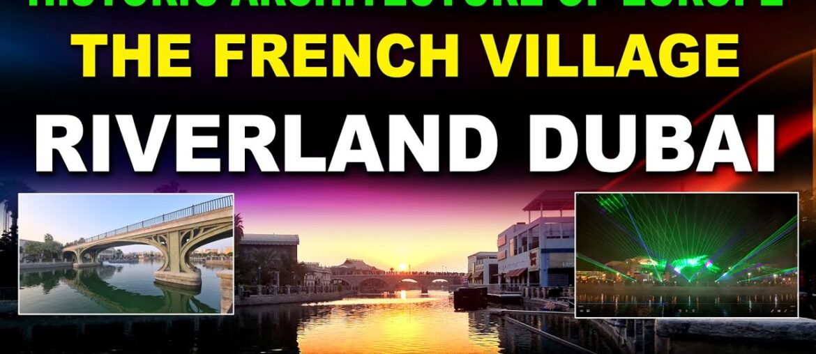 HISTORIC ARCHITECTURE OF EUROPE THE FRENCH VILLAGE RIVERLAND DUBAI #dubaiparksandresorts #riverland