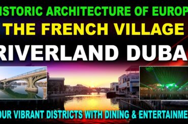 HISTORIC ARCHITECTURE OF EUROPE THE FRENCH VILLAGE RIVERLAND DUBAI #dubaiparksandresorts #riverland
