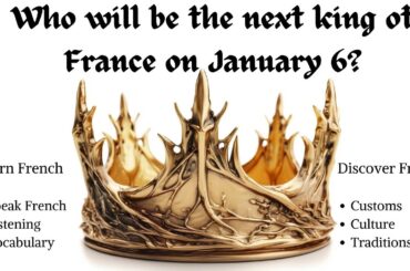 What is galette des rois? Are you the next king and queen? Explore France through learning French