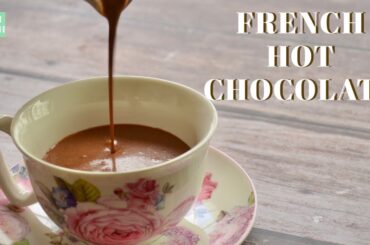 French Hot Chocolate | The BEST Homemade Hot Chocolate Recipe