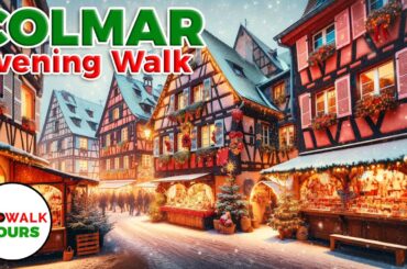 Colmar, France Evening Walk - Christmas Markets - 4K60fps with Captions