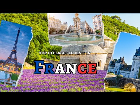 Top 10 places to visit in France Top 10 places to visit in France