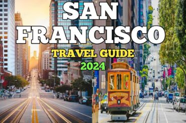San Francisco Travel Guide 2024 - Best Places to Visit in San Francisco California in 2024