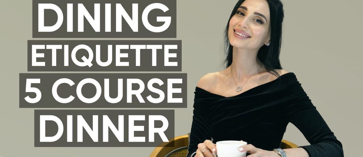 Fine Dining Etiquette: A Five Course Meal And How To Master Table Manners | Jamila Musayeva Fine Dining Etiquette: A Five Course Meal And How To Master Table Manners | Jamila Musayeva