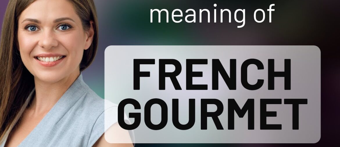 Understanding "French Gourmet": A Journey into Culinary Excellence