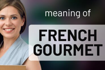 Understanding "French Gourmet": A Journey into Culinary Excellence