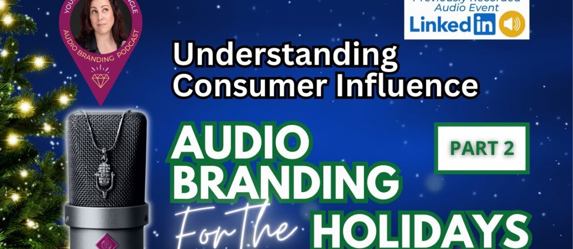 Understanding Consumer Influence: Audio Branding for the Holidays - Part 2