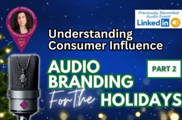 Understanding Consumer Influence: Audio Branding for the Holidays - Part 2