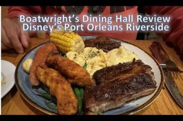 Disney’s Port Orleans Boatwright’s Dining Hall Review!  French Quarter & Riverside!  Boozy Beignets!