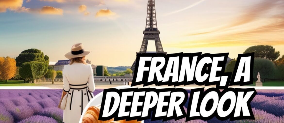 Delve into Its Hidden Historical Treasures, France, A DEEPER LOOK , French culture and traditions Delve into Its Hidden Historical Treasures, France, A DEEPER LOOK , French culture and traditions