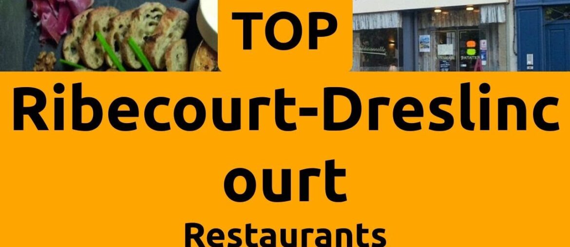 Top Restaurants to Visit in Ribecourt-Dreslincourt, Oise | Hauts-de-France - English