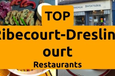 Top Restaurants to Visit in Ribecourt-Dreslincourt, Oise | Hauts-de-France - English