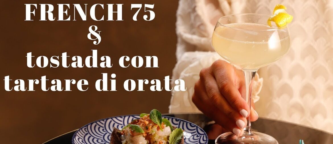 French 75 e Tostada con tartare di orata | Ricette per aperitivo | Drinkabile