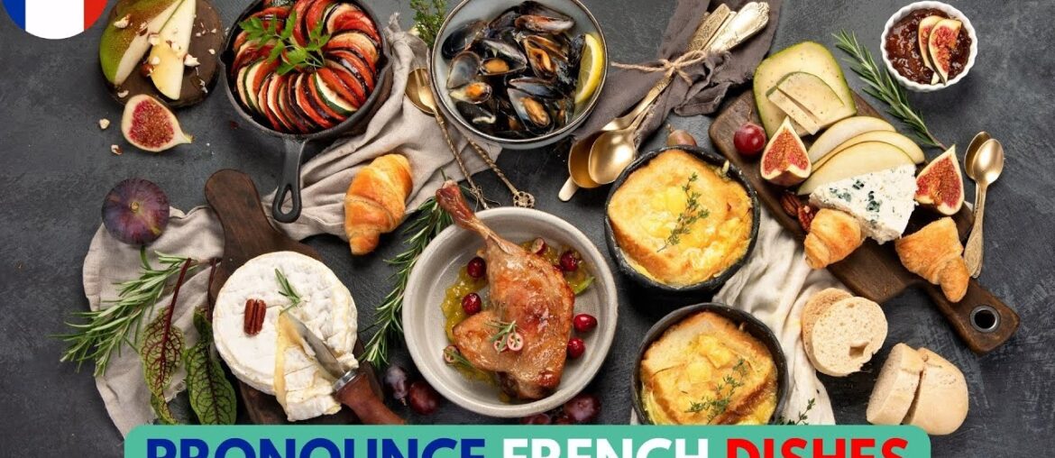 Pronouncing French Delicacies: Master 20 Classic Dish Names! Pronouncing French Delicacies: Master 20 Classic Dish Names!