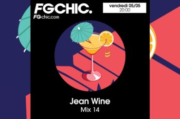 FG CHIC MIX 14 BY JEAN WINE - Estelle, Beyonce, French La Touche, Eugenio Fico, Shakedown,St Germain