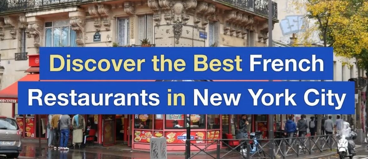 Discover the Best French Restaurants in New York City Discover the Best French Restaurants in New York City