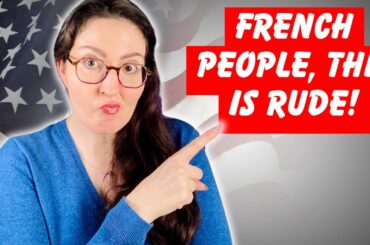 7 FRENCH HABITS AMERICANS FIND RUDE