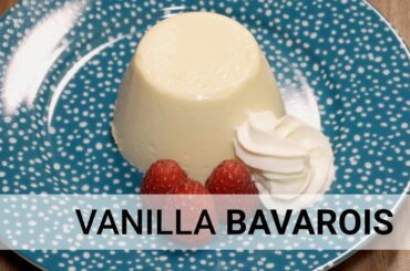 Quick Vanilla Bavarois Recipe: Deliciously Simple French Dessert