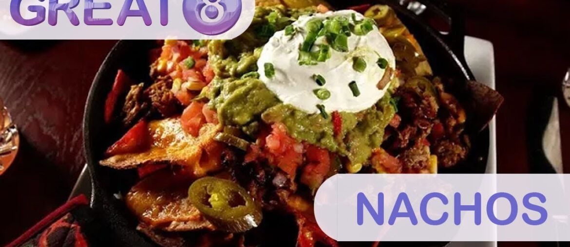 Great 8: Nachos Great 8: Nachos