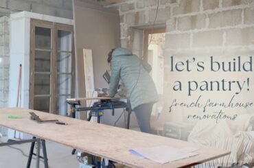 Let's build a pantry for our French farmhouse!