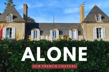 24 Hours ALONE in Our French Chateau: What Could Go Wrong?!