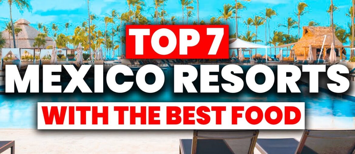 TOP 7 Mexico All-Inclusive Resorts With The BEST FOOD (2024) TOP 7 Mexico All-Inclusive Resorts With The BEST FOOD (2024)