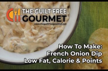 The Guilt Free Gourmet - French Onion Dip