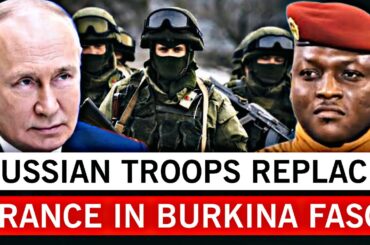 Russian troops replacing French troops in Burkina Faso months after Ibrahim Traore kicked out French