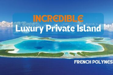 UNBELIEVABLE LUXURY AWAITS: An Incredible Journey to French Polynesia's Hidden Paradise