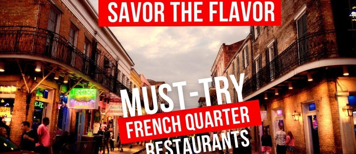 Savor the Flavor: Must-Try French Quarter Restaurants Revealed!
