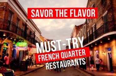 Savor the Flavor: Must-Try French Quarter Restaurants Revealed!