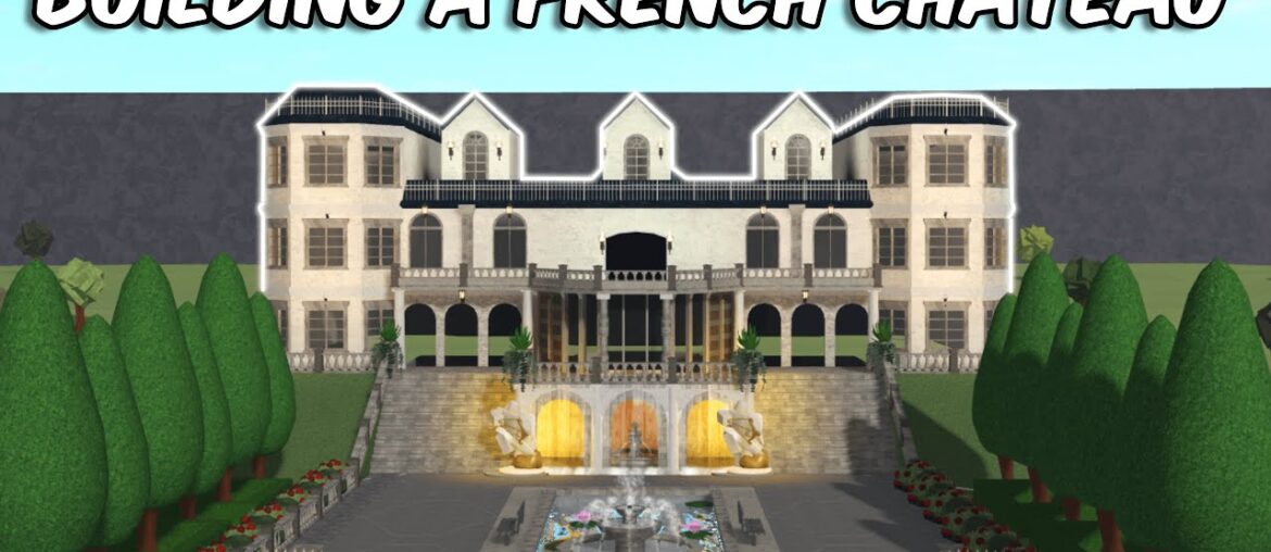 BUILDING A FRENCH CHATEAU IN BLOXBURG BUILDING A FRENCH CHATEAU IN BLOXBURG