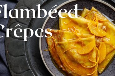 The Easiest Flambeed Crepes (from our cookbook)