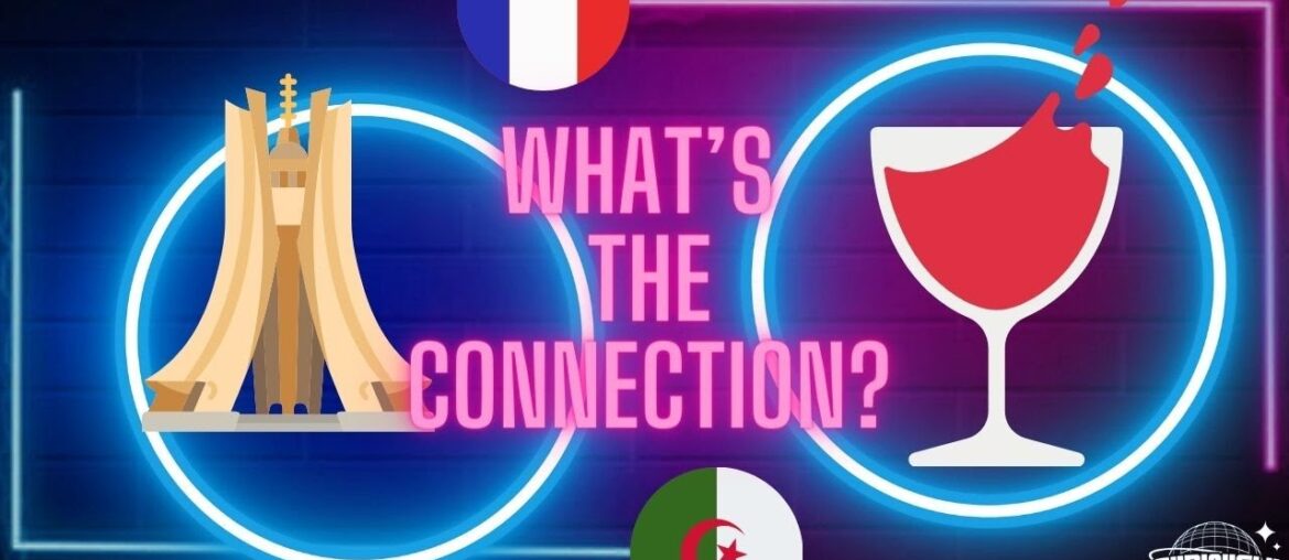 Curiously Connected: Algeria and Wine Curiously Connected: Algeria and Wine