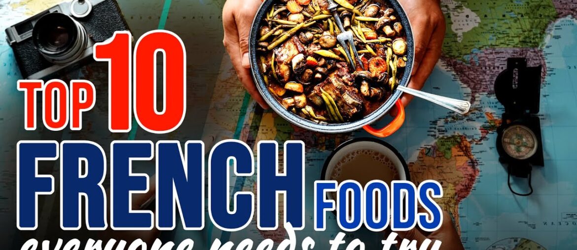 10  French dishes everyone needs to try