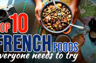 10  French dishes everyone needs to try