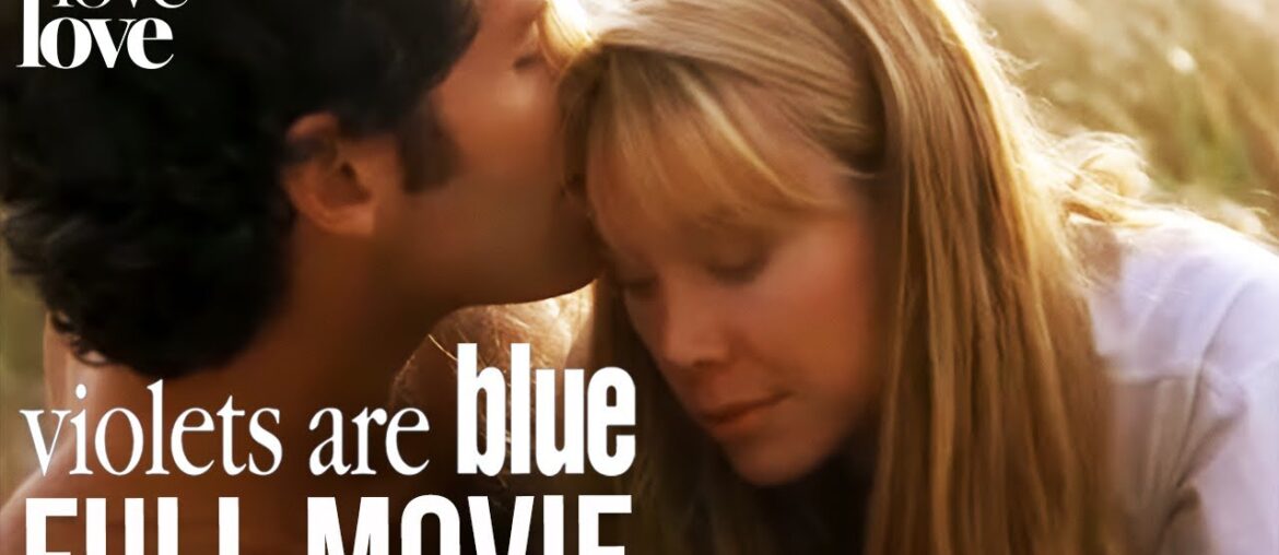 Violets Are Blue | Full Movie | Love Love Violets Are Blue | Full Movie | Love Love