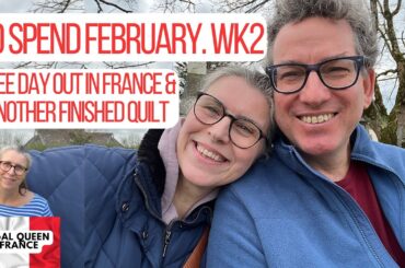 No Spend February Week 2. free day out in france & another finished quilt.