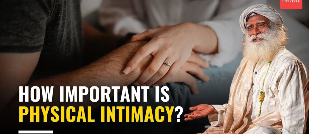 Is Love Enough? Sadhguru's Eye-Opening Take on Physical Connection and Relationships
